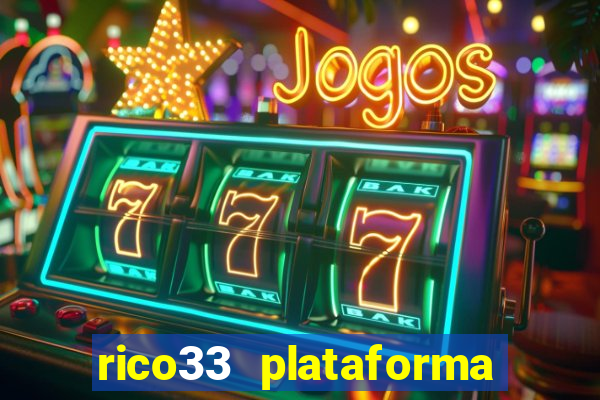 rico33 plataforma de jogos